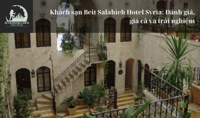 Khách sạn Beit Salahieh Hotel Syria: Đánh giá, giá cả và trải nghiệm