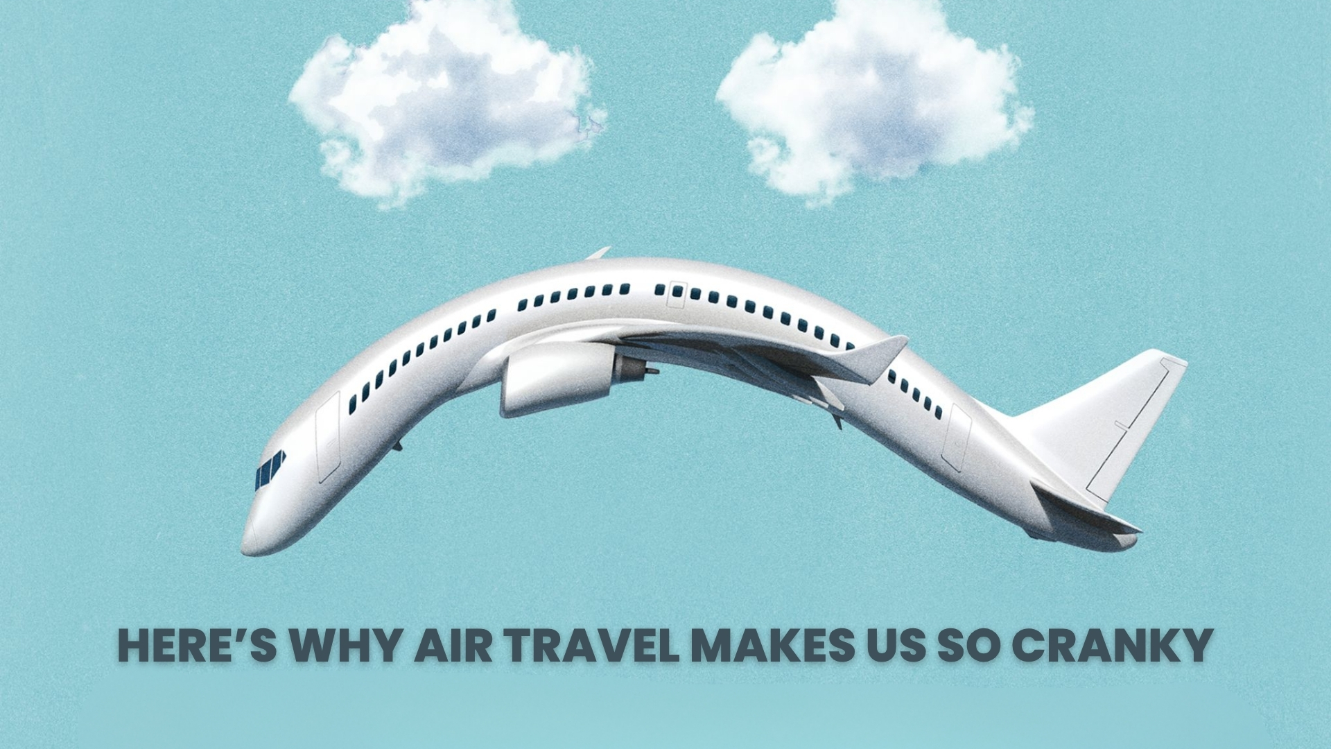 The Main Causes of Crankiness During Air Travel